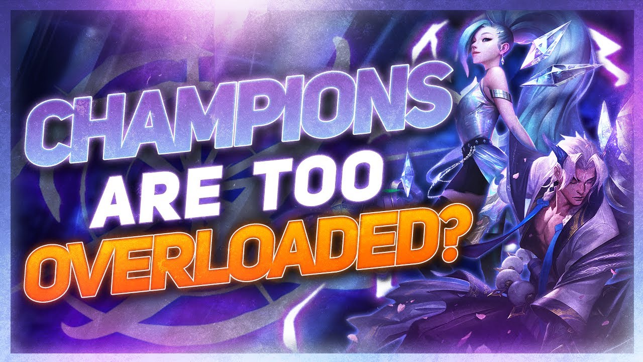 Are Champions Too Overloaded? | League of Legends