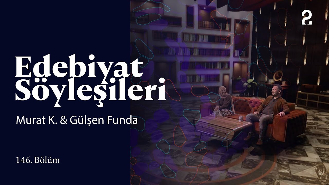 Edebiyat Söyleşileri | Murat K. Murat & Gülşen Funda | 146. Bölüm @trt2