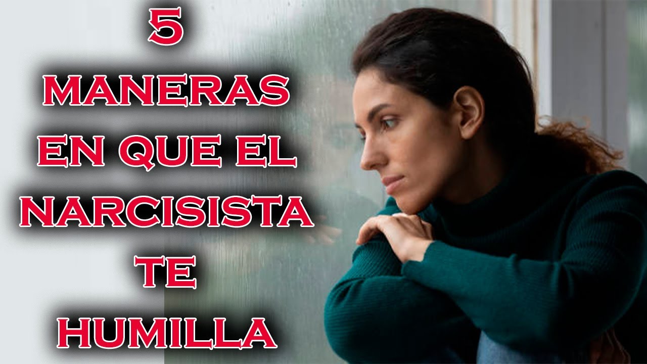 5 FORMAS EN LAS QUE EL NARCISISTA TE HUMILLA