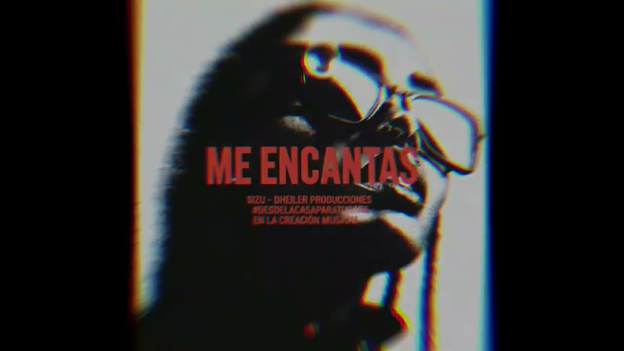 Me Encantas 🔥 -  SIZU (Prod. Dheiler beats)