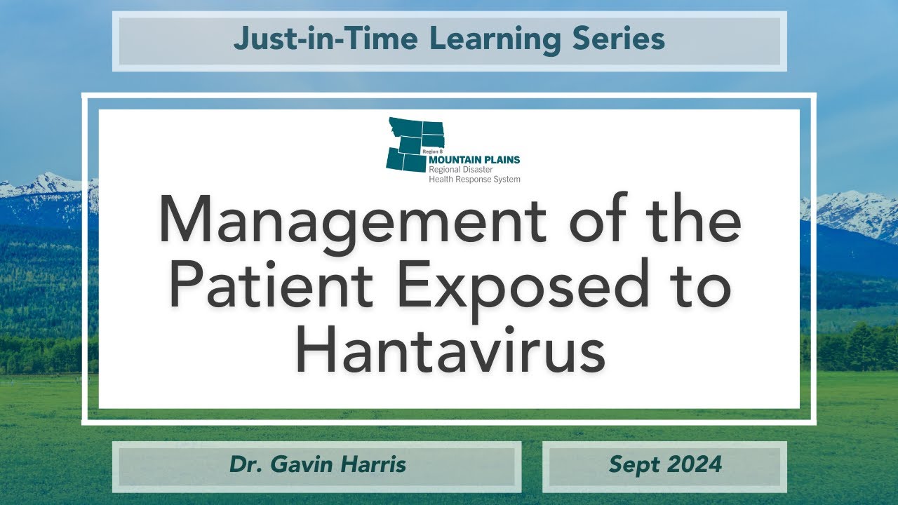 JIT Learning Series | Management of the Patient Exposed to Hantavirus