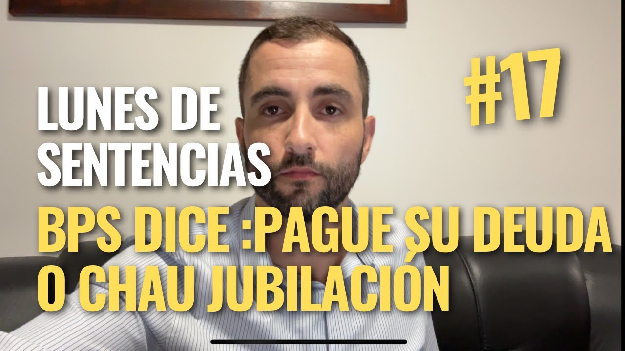 Lunes de sentencias #17 BPS y su extorsión con la jubilación 73/2024