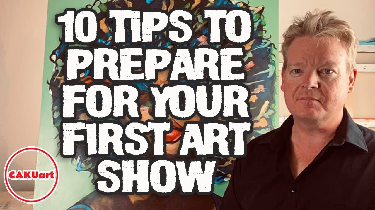 10 Tips To Prepare For Your First Art Show