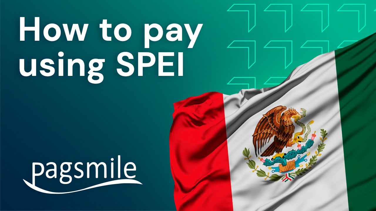 How to Pay using SPEI in Mexico | Pagsmile