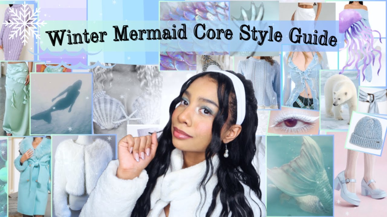 ❄️Mermaid Core Winter Style Guide🧜‍♀️