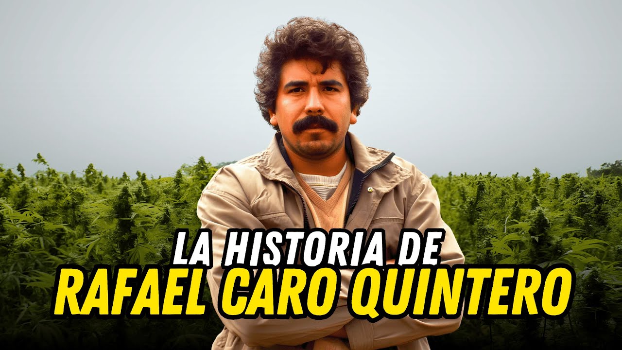 La Historia de Rafael Caro Quintero