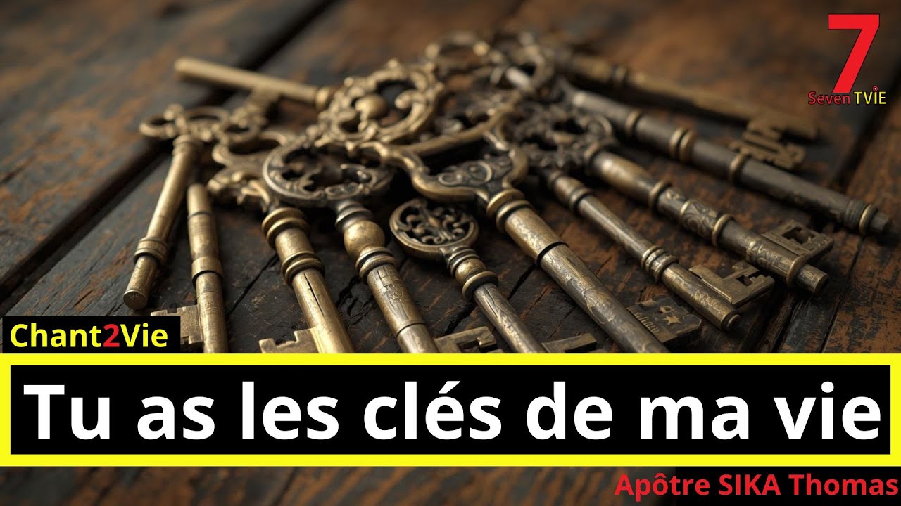 Chant2Vie - Tu as les cl&eacute;s de ma vie (Ap&ocirc;tre SIKA Thomas)
