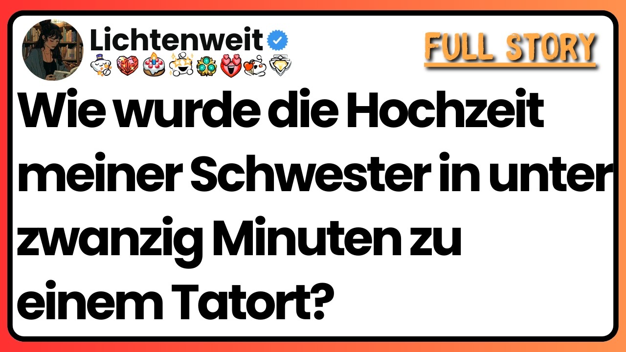 [Ganze Folge] Wie wurde die Hochzeit meiner Schwester in unter zwanzig Minuten zu einem Tatort?