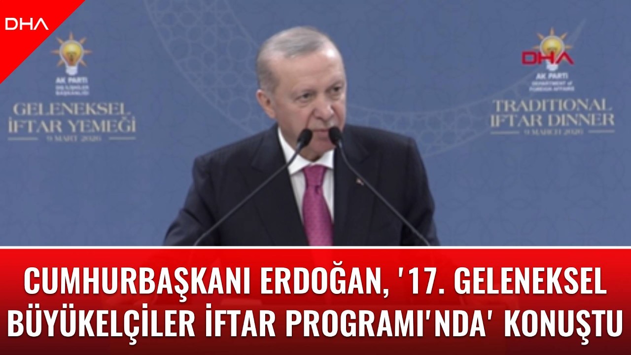 #CANLI | Cumhurbaşkanı Erdoğan, '17. Geleneksel Büyükelçiler İftar Programı'nda konuşuyor