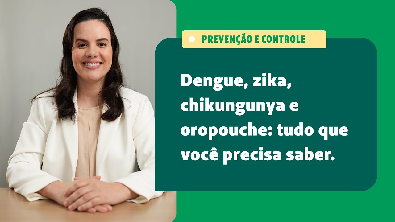 Dengue, Zika, Chikungunya e Oropouche: tudo sobre as arboviroses