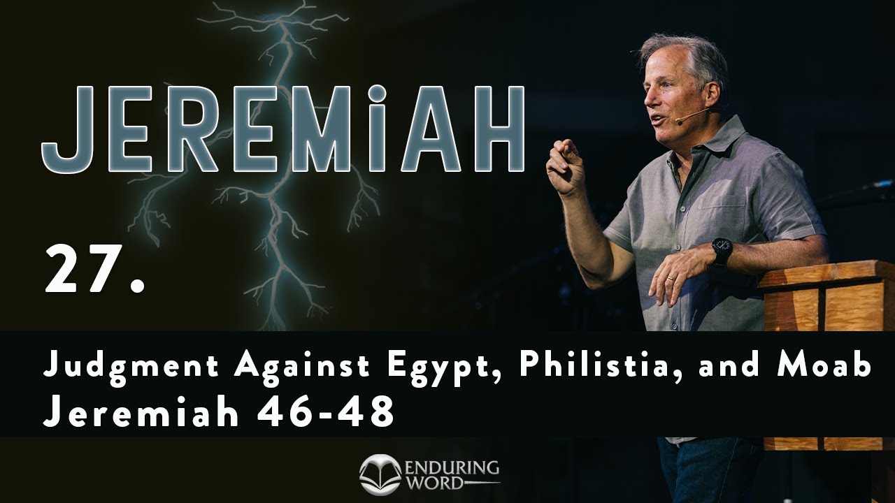 Judgment Against Egypt, Philistia, and Moab - Jeremiah 46-48