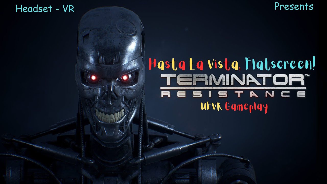 Terminator Resistance in UEVR - Hasta la Vista, Flatscreen! (Part 1)