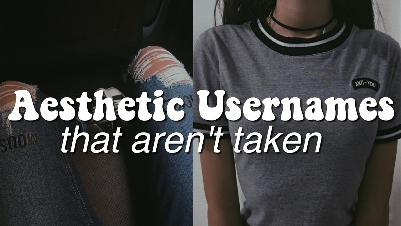 Aesthetic Usernames (that aren't taken) 2020