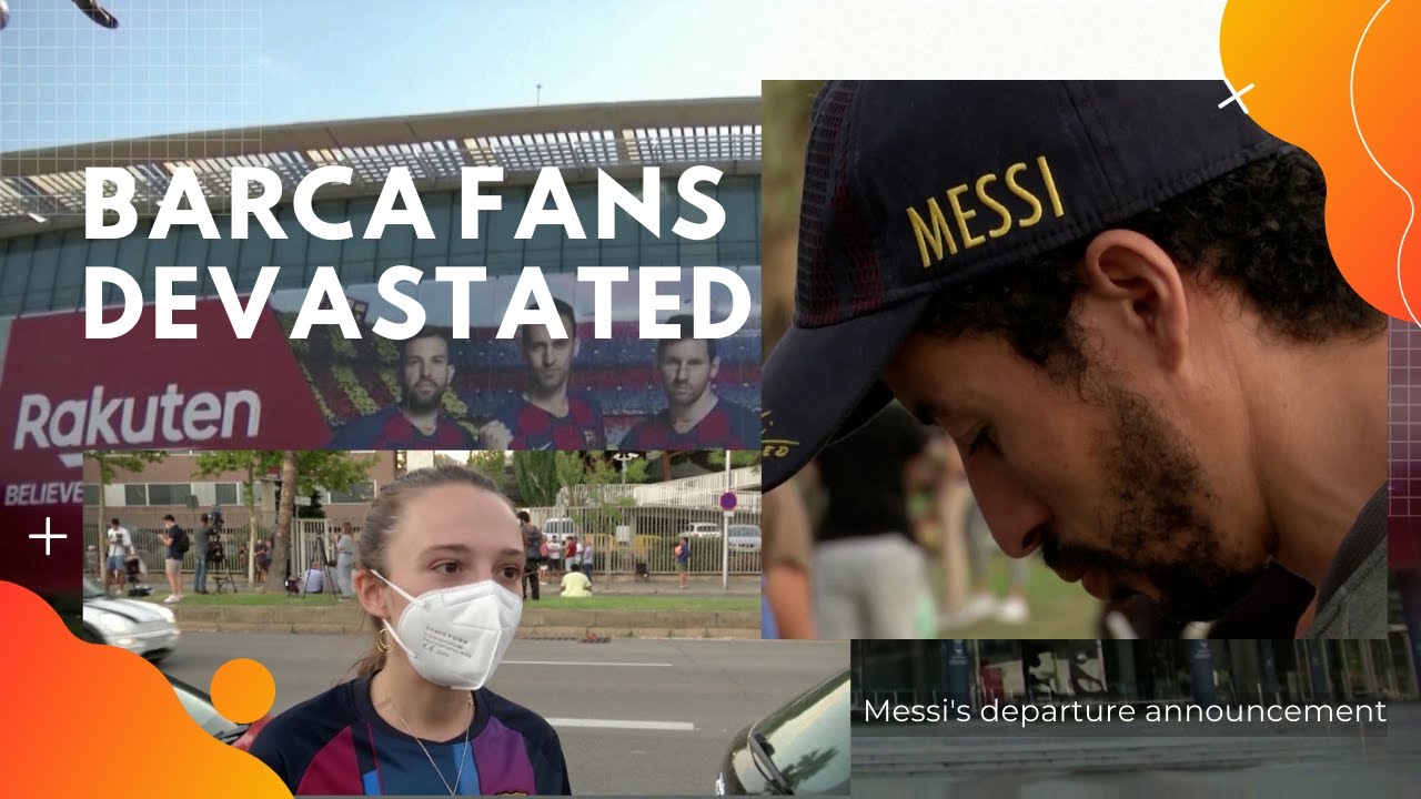 Barca fans devastated by Lionel Messi's departure announcement
