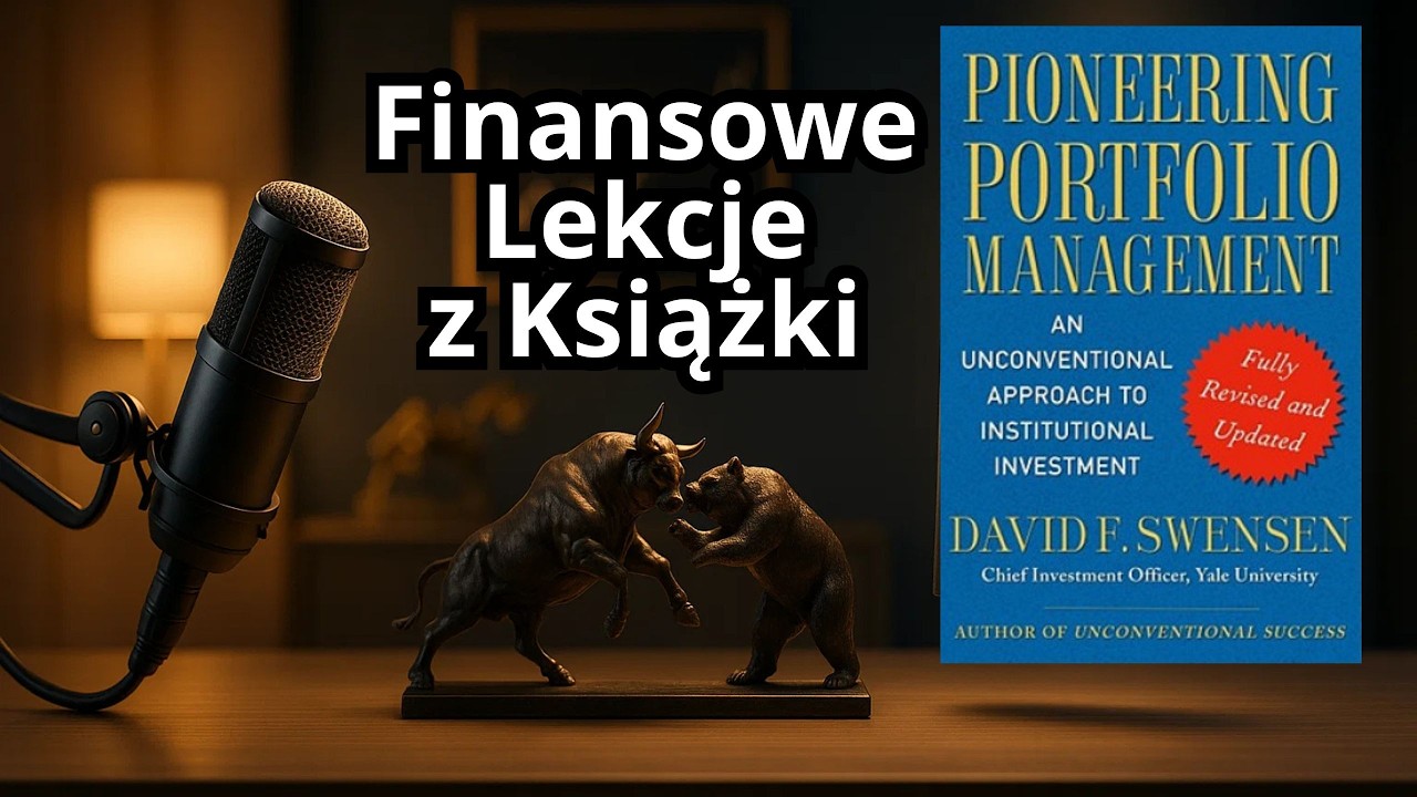 Pioneering Portfolio Management – Pionierskie Zarządzanie Portfelem | David Swensen