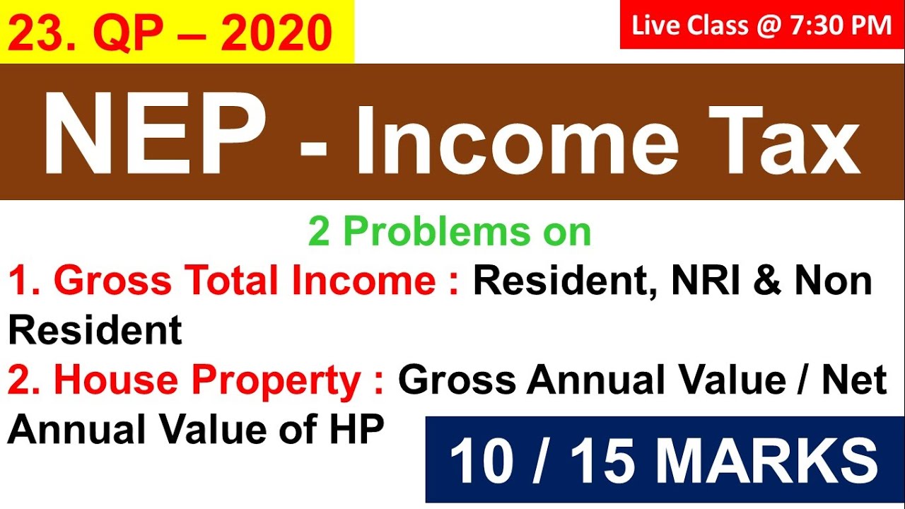 QP : Income Tax 2020 - 15 Marks - Gross Total Income (Resident, NOR & NR)  & House Property - NEP