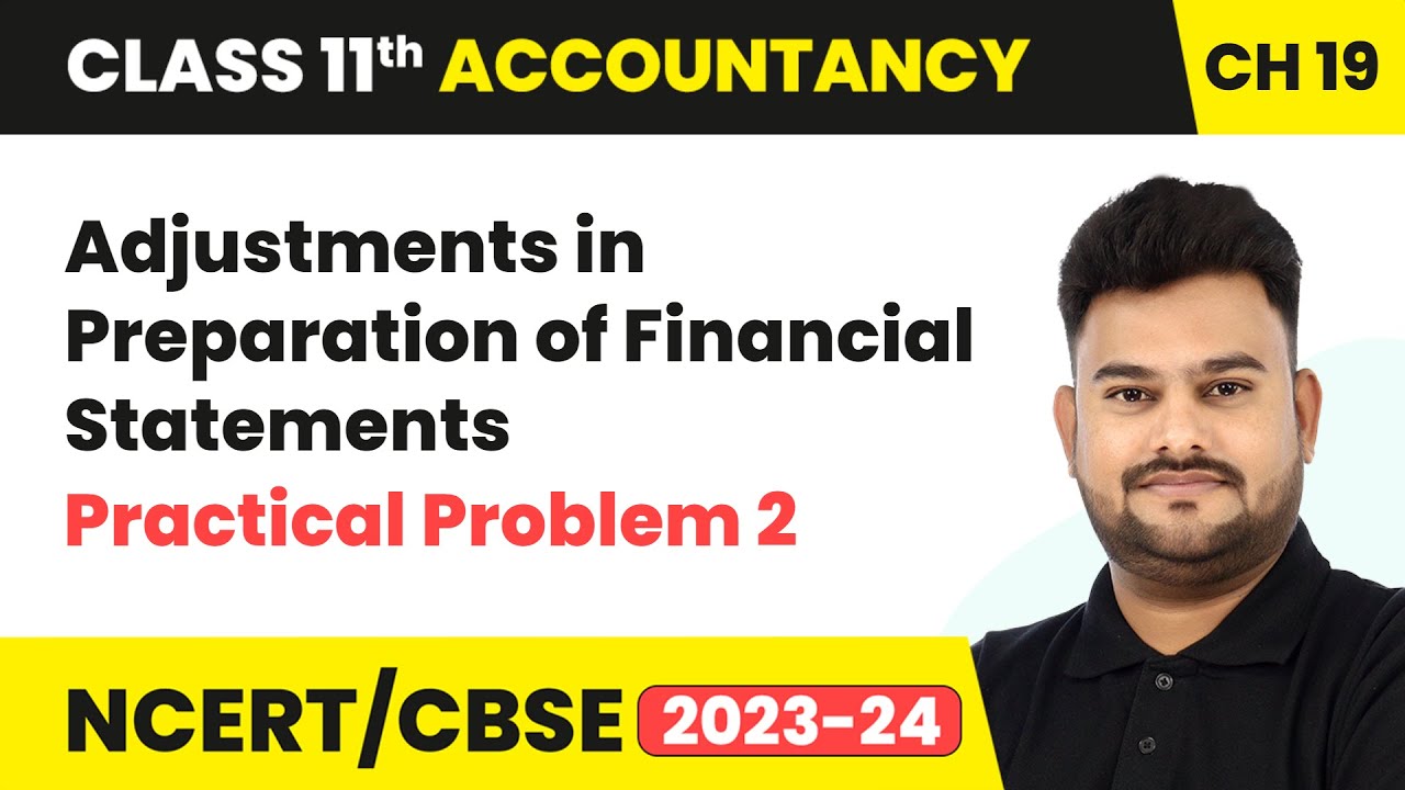 Adjustments in Preparation of Financial Statements & Practical Problem 2 | Class 11 Accountancy Ch19