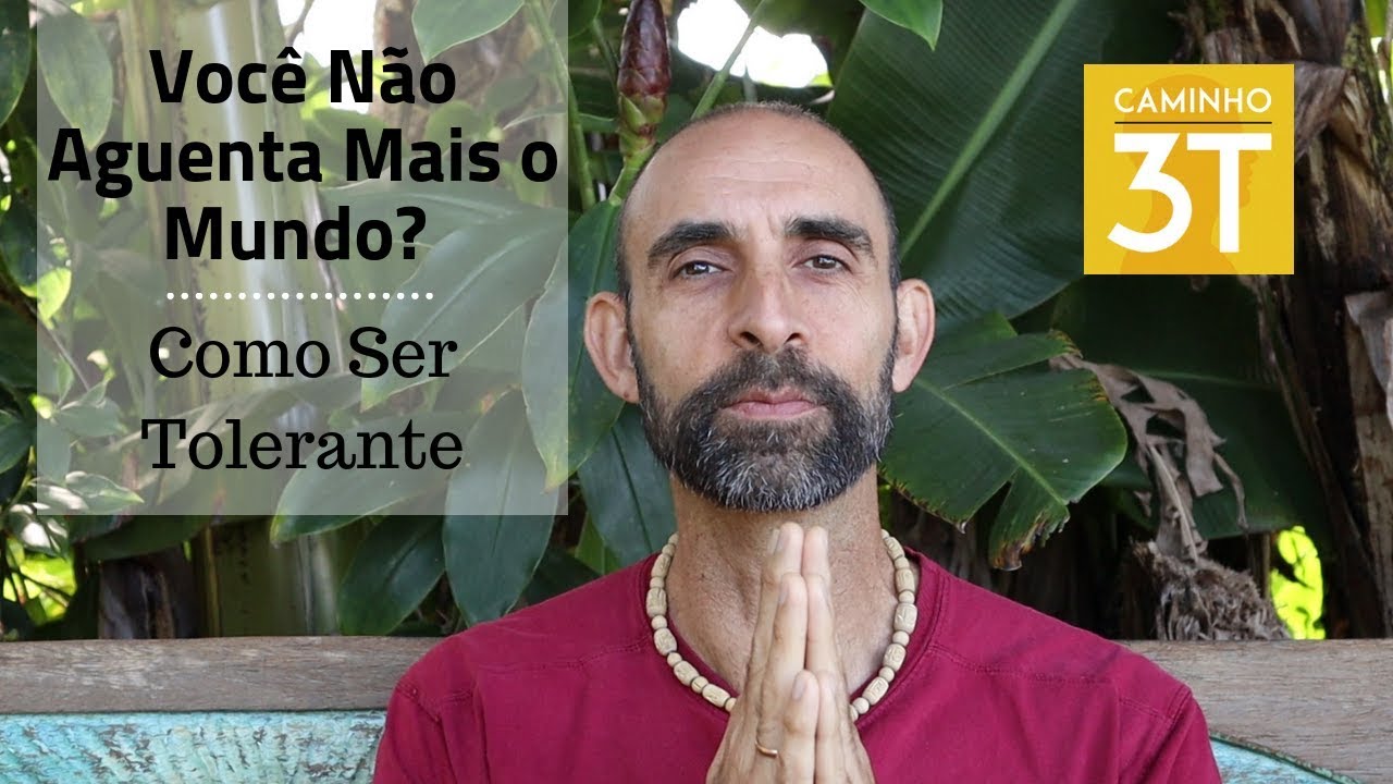 Voc&ecirc; N&atilde;o Aguenta Mais o Mundo? / Como Ser Tolerante