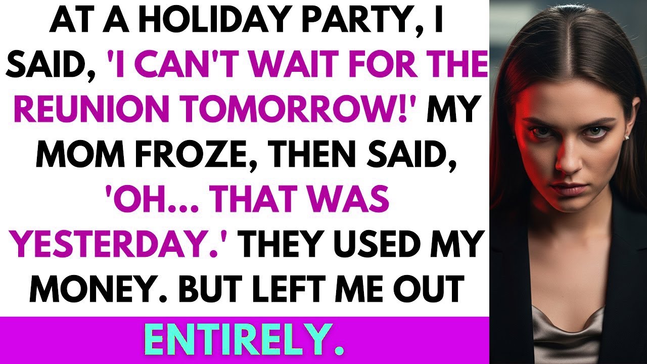 At A Holiday Party, I Said, 'I Can't Wait For The Family Reunion Tomorrow!', But I Wasn’t Invited...