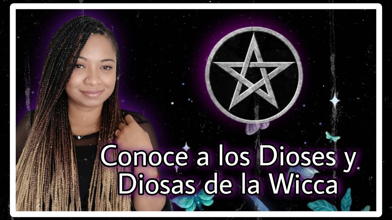 ¿ Cuáles son los Dioses y Diosas de la Wicca ?