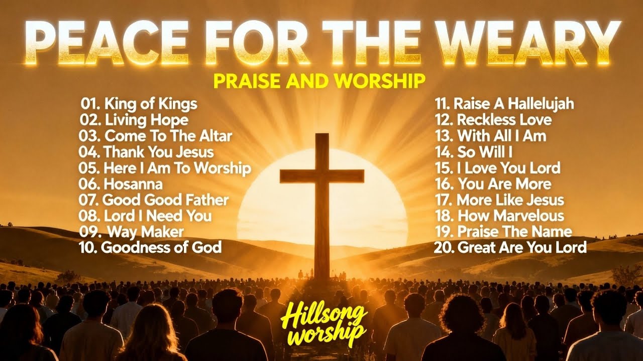 Peace for the Weary | Healing Praise & Worship Songs for Rest and Strength | Worship Songs Playlist