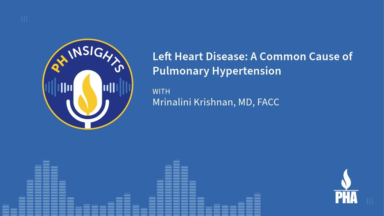 PH Insights: Left Heart Disease | A Common Cause of Pulmonary Hypertension