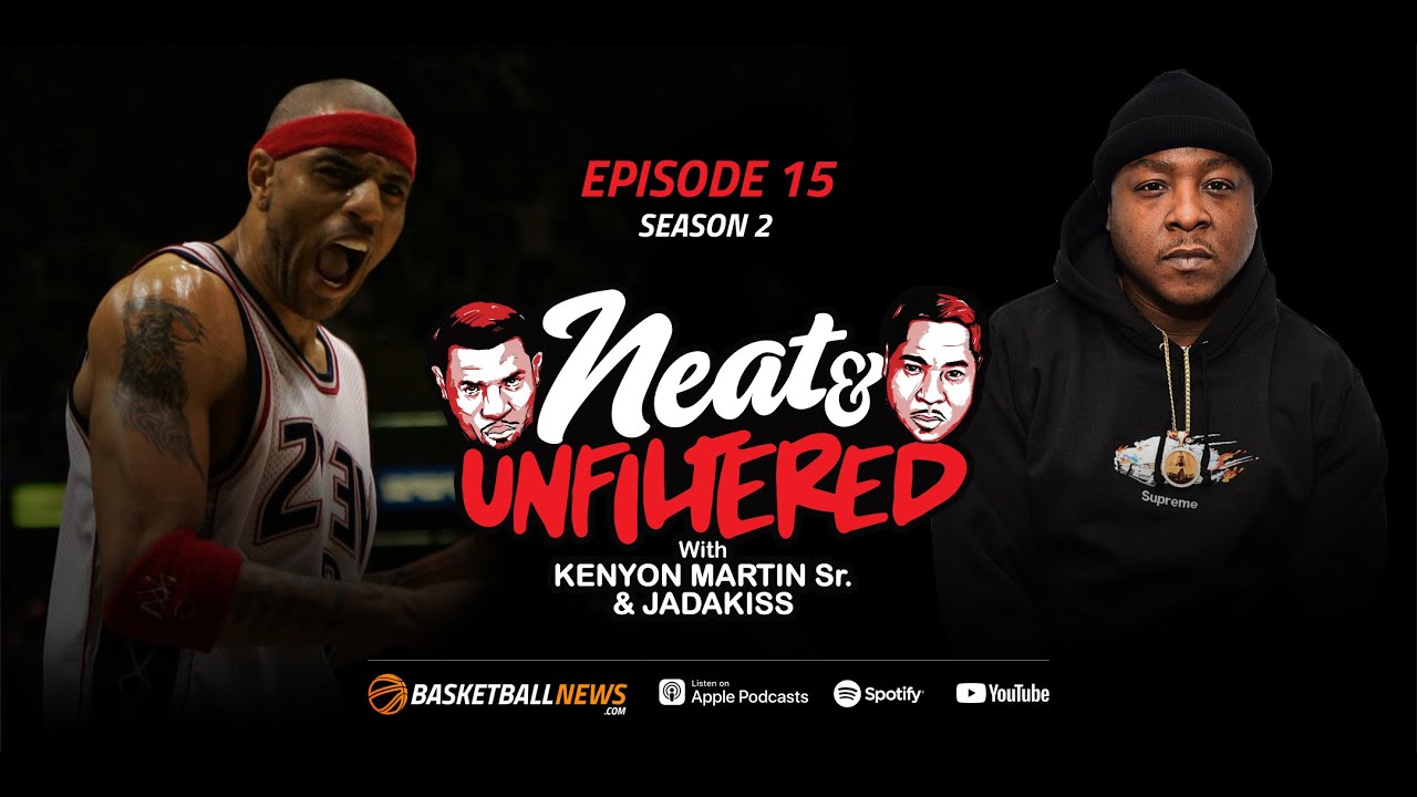 Kenyon Martin & Jadakiss talk, Kwame Brown Controversy, NBA playoffs and more | Neat and Unfiltered