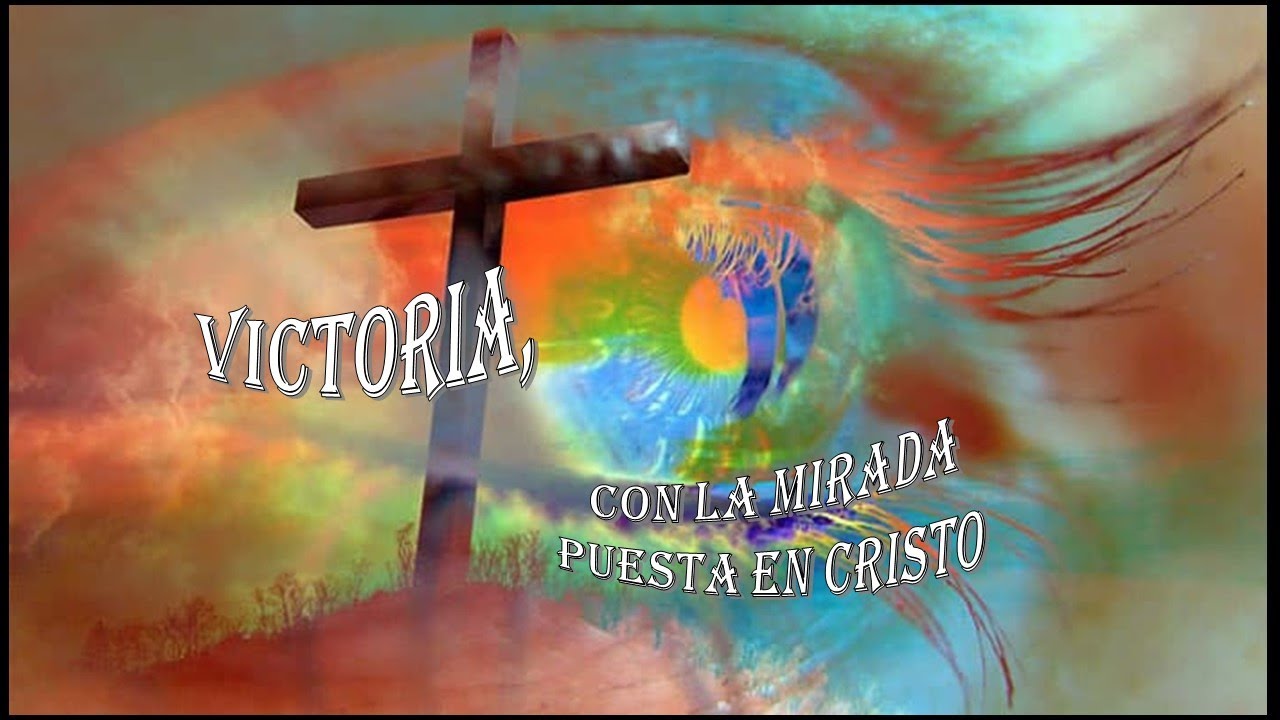 Victoria, con la mirada puesta en Cristo