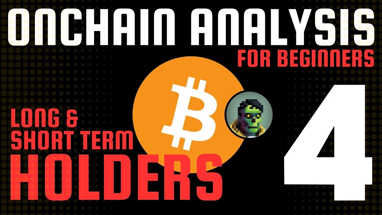 Long Term & Short Term Holders - Onchain Analysis for Beginners
