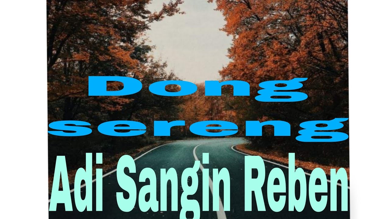 Adi Sangin Reben//Dong Sereng ||
