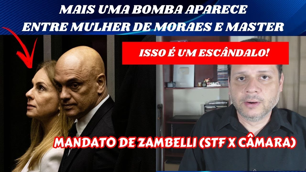 Mais uma BOMBA entre mulher de Moraes e Master / STF x Câmara: Mandato de Zambelli