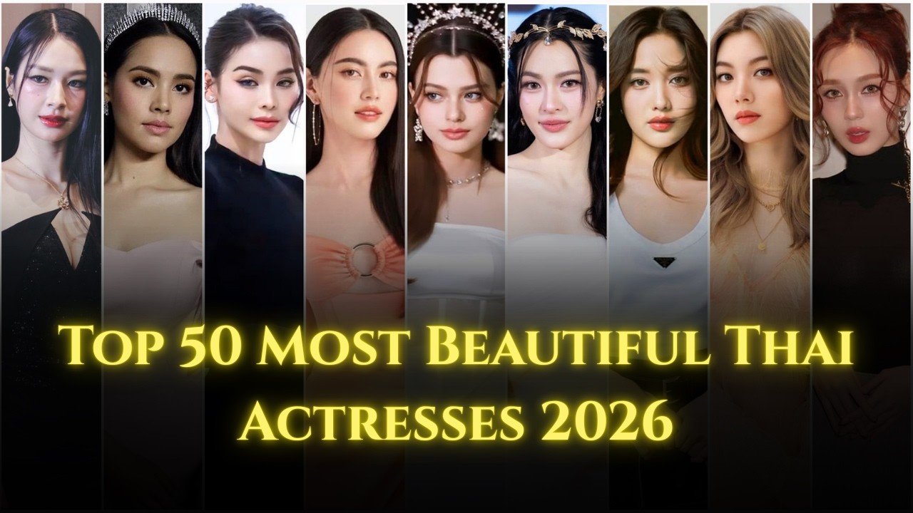 Top 50 Most Beautiful Thai Actresses 2026