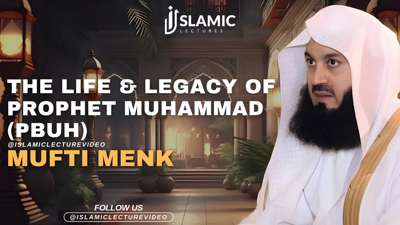 Exploring The Life And Legacy of Prophet Muhammad ﷺ - Mufti Menk | Islamic Lectures