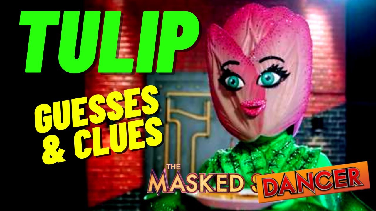 Masked Dancer Tulip Clues and Judges Guesses