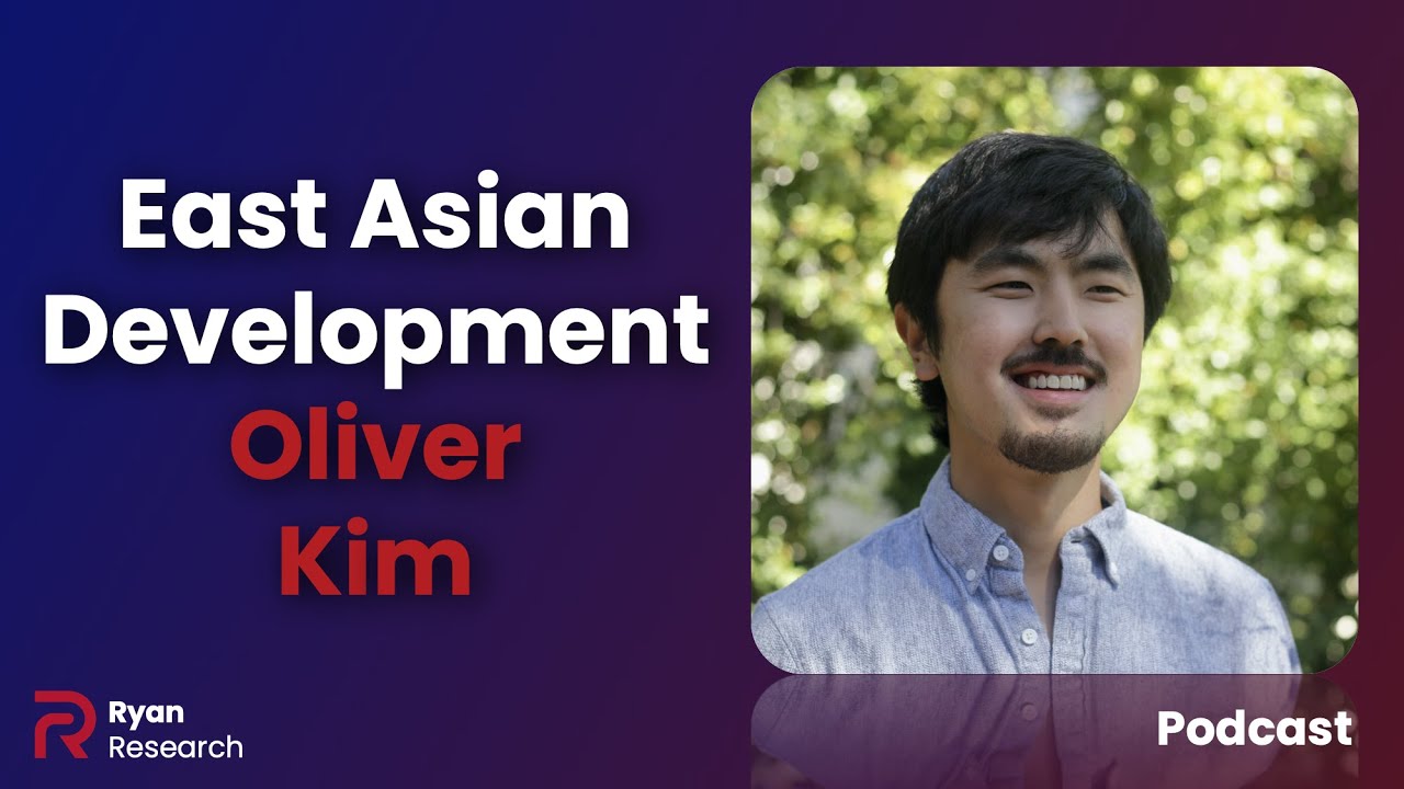 East Asian Economic Development - Oliver Kim - Ryan Research Podcast Ep. 18