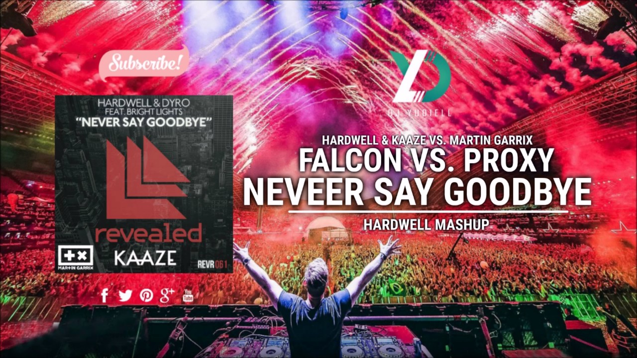 Falcon vs. Proxy vs. Never Say Goodbye (Hardwell Mashup)