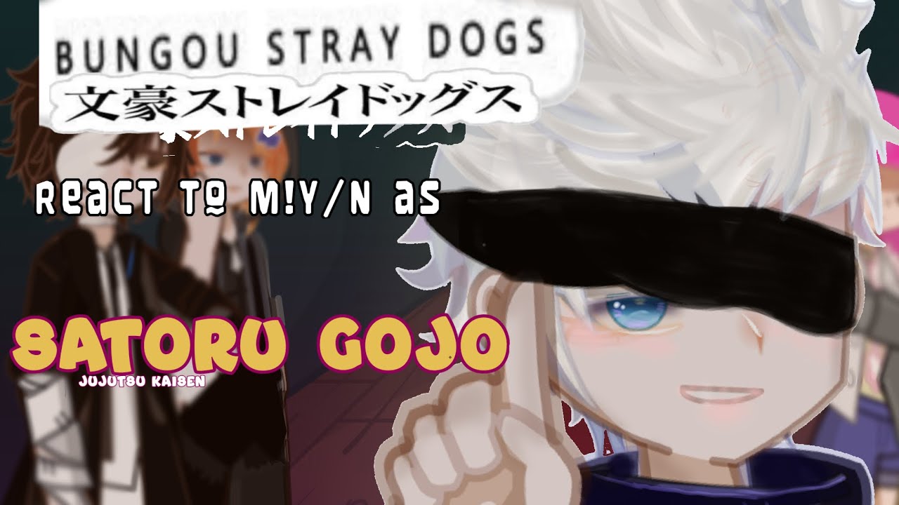 Bungou Stray Dogs React to M!y/n as Satoru Gojo