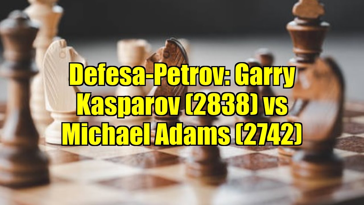Defesa-Petrov: Garry Kasparov (2838) vs Michael Adams (2742)