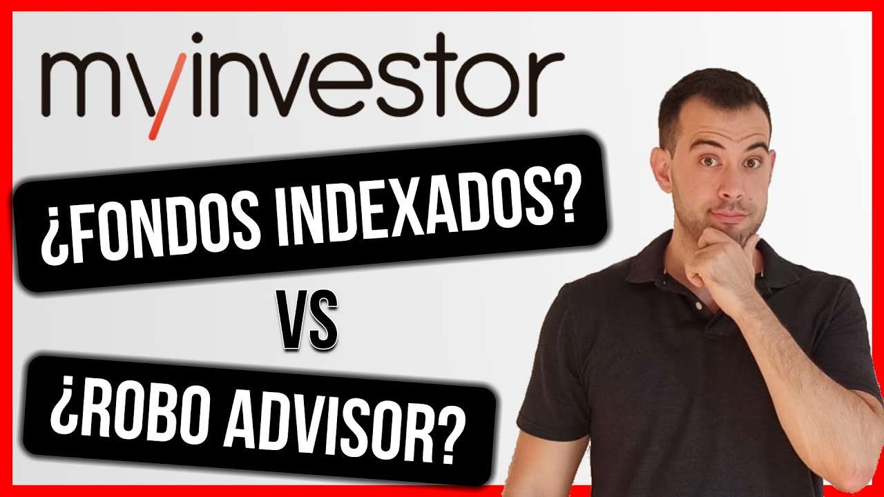 🚩 Fondos Indexados vs Robo Advisors | 🔍 MyInvestor AL DETALLE | ¿Qué nos conviene más?