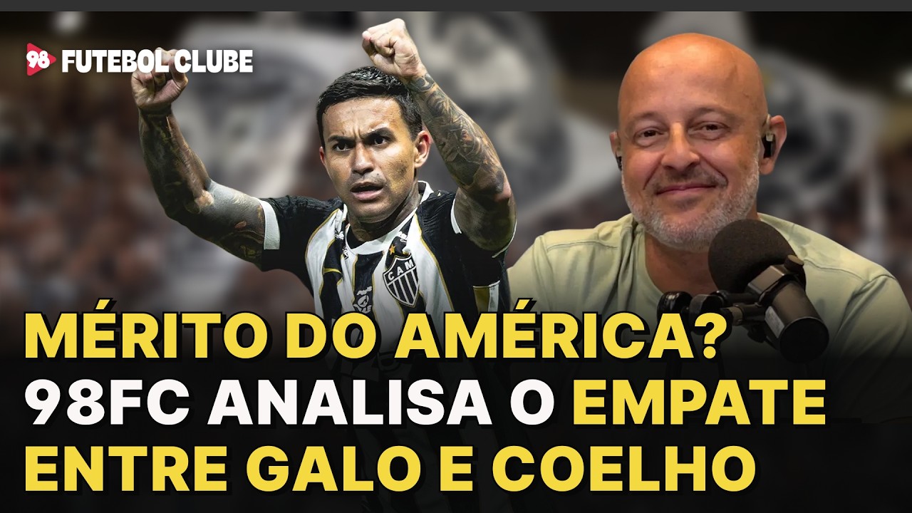 Desempenho ruim? 98FC debate sobre o empate no clássico entre Atlético e América