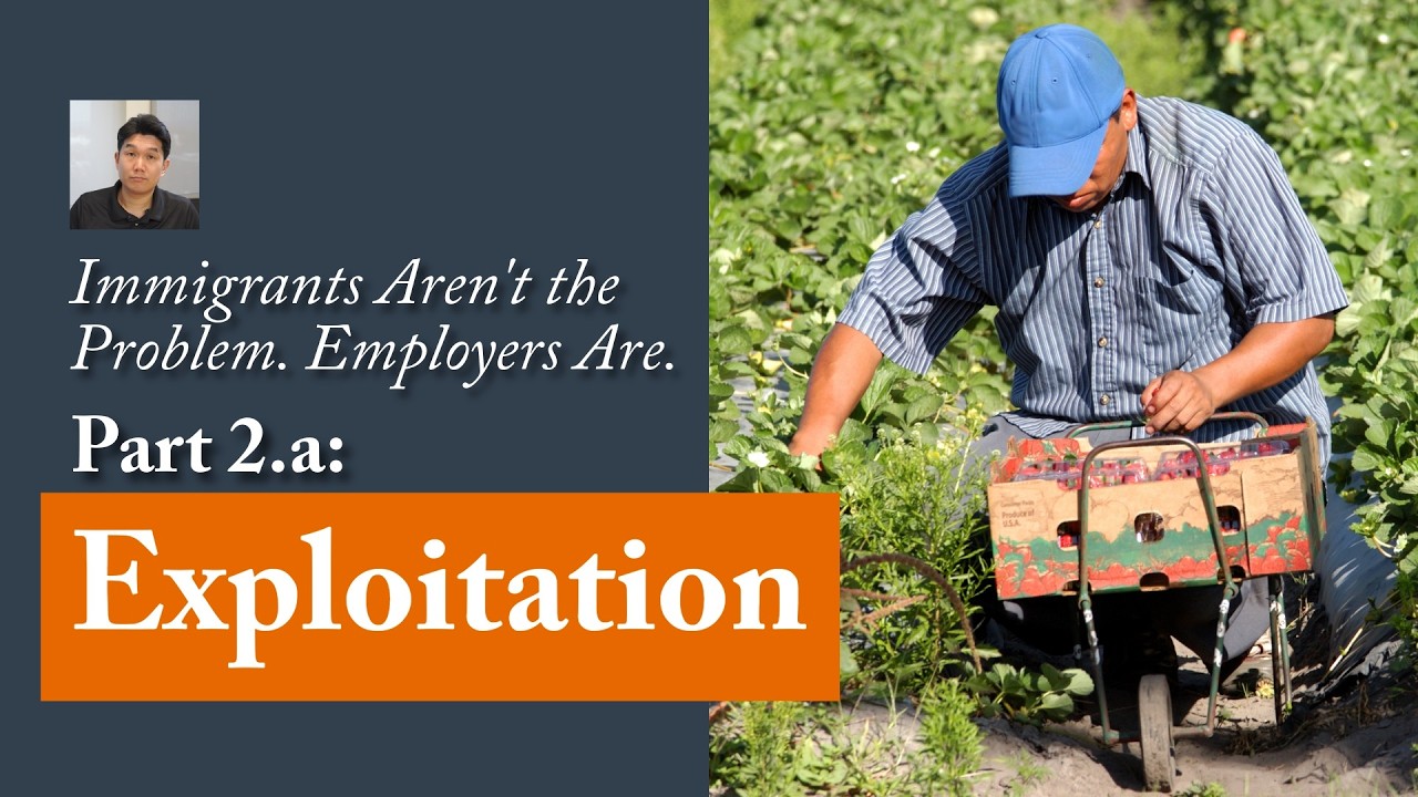 Exploitation | Immigrants Aren't the Problem. Employers Are. (Part 2.a)