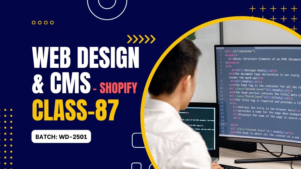 Web Design & CMS : Shopify | Batch: WD-2501 | Class-87