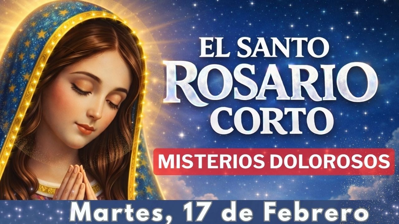 ✨📿 Santo Rosario Corto | Martes 17 de Febrero 2026 | Misterios Dolorosos 🌼