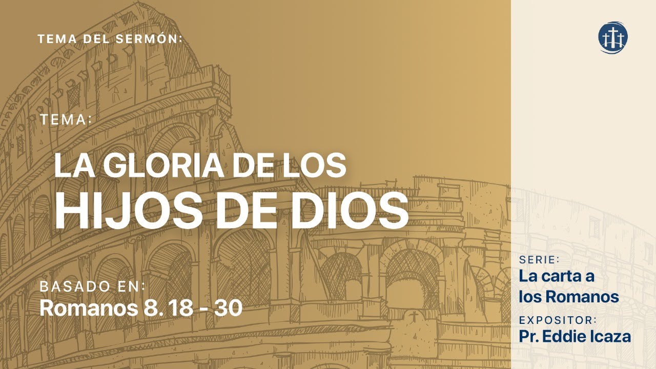 La gloria de los hijos de Dios | Pr. Eddie Icaza | #IglesiaReformada #IBPG #Serm&oacute;nExpositivo
