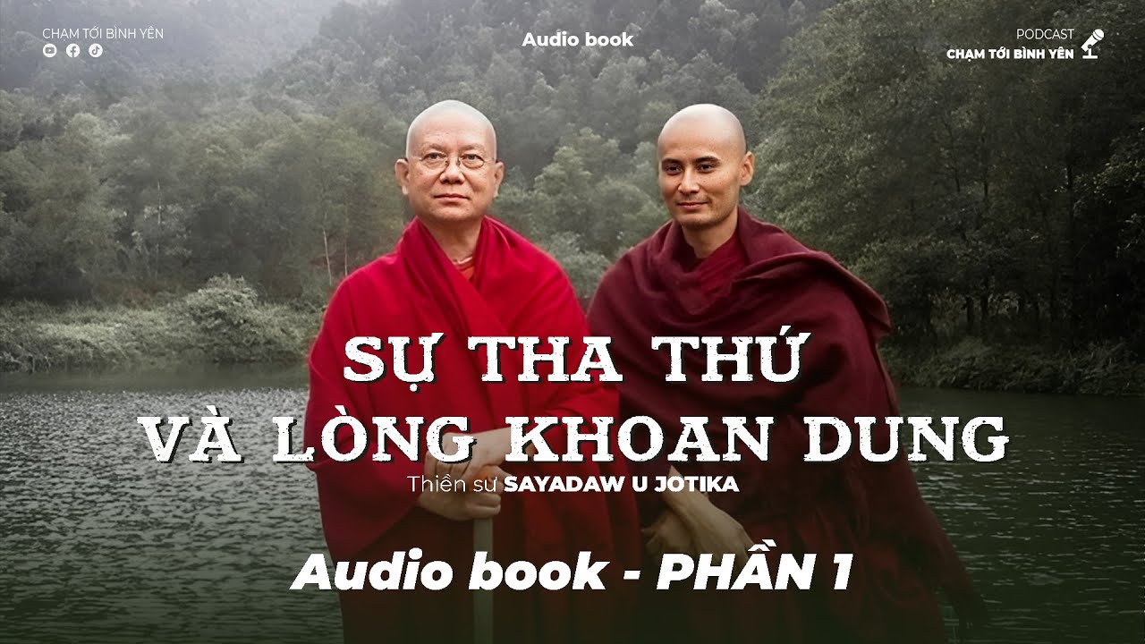 Bài thuyết pháp SỰ THA THỨ và LÒNG KHOAN DUNG - Tác giả Thiền sư Sayadaw U Jotika | Audio book EP1