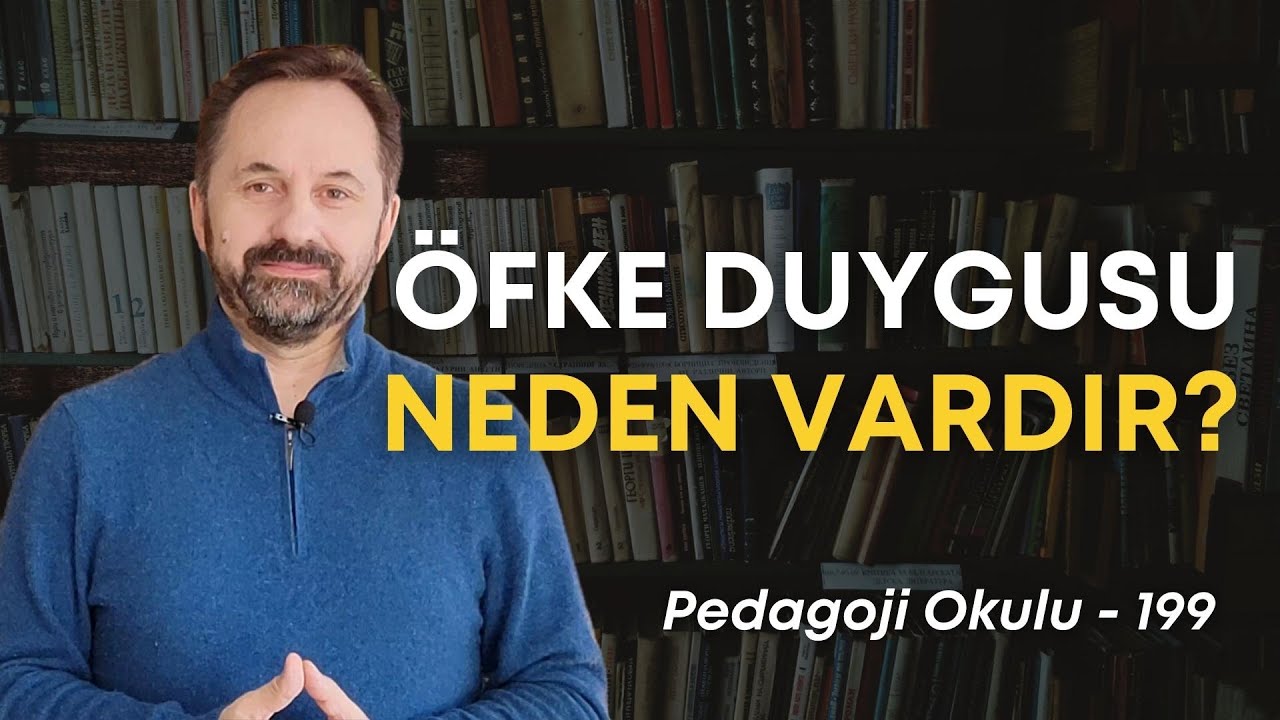 Pedagoji Okulu 199 - Öfke Duygusu Neden Vardır? Öfke Normal Midir?