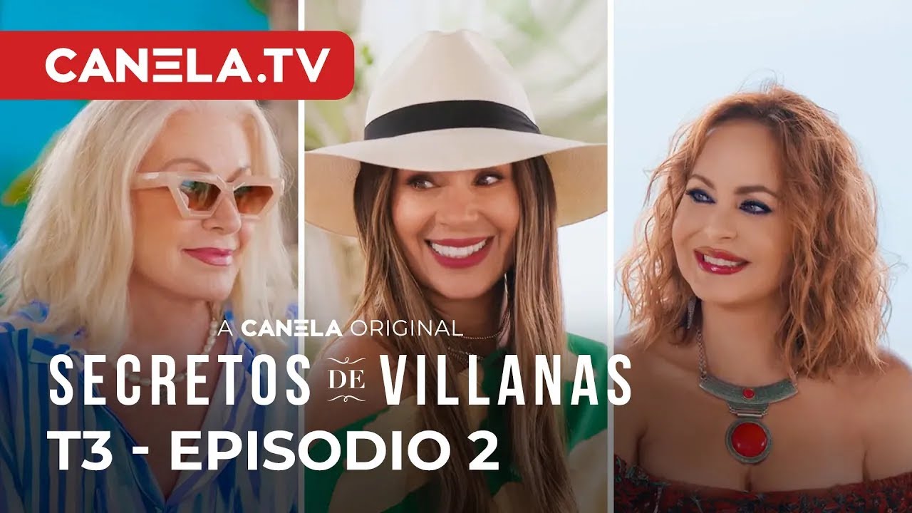 Secretos de Villanas - TEMPORADA 3 - EPISODIO 2 (COMPLETO) - ¡Todas Somos Villanas! | Canela.TV