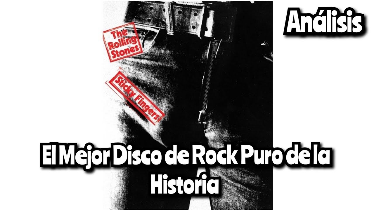 The Rolling Stones - Sticky Fingers (1971) Análisis en Español. Discográfia The Rolling Stones