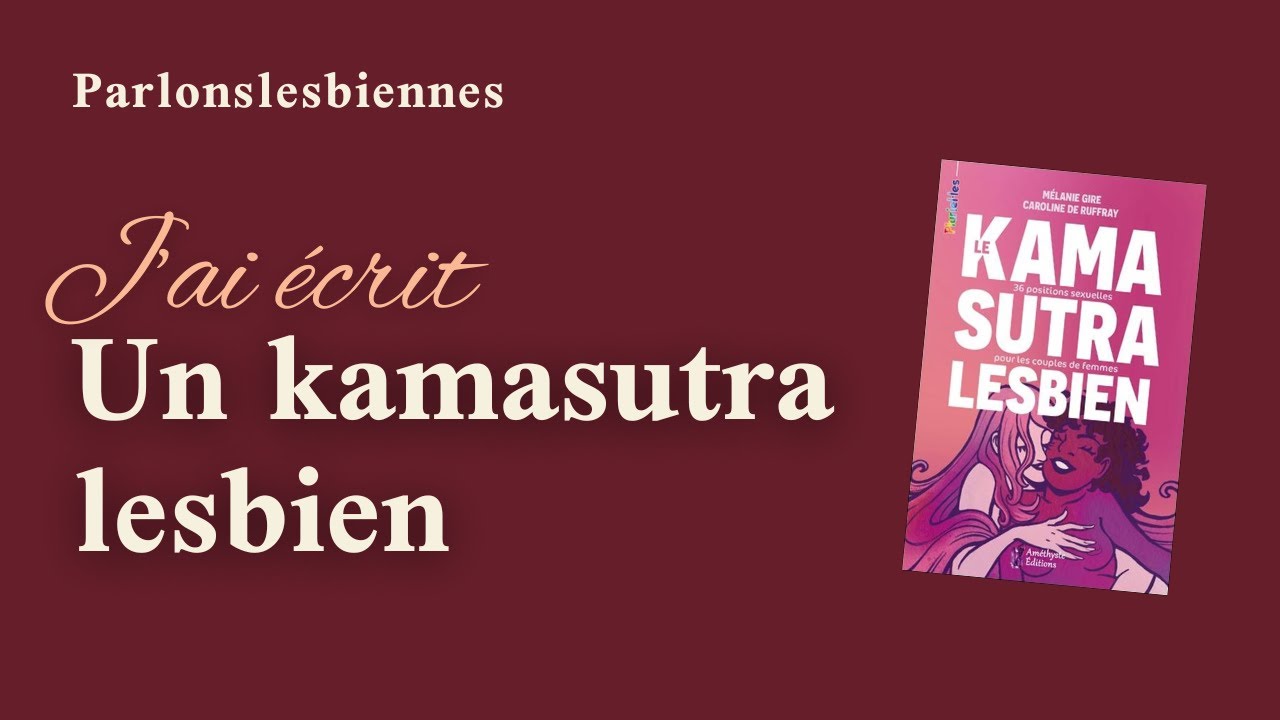 J'ai écrit un kamasutra lesbien avec 36 positions !