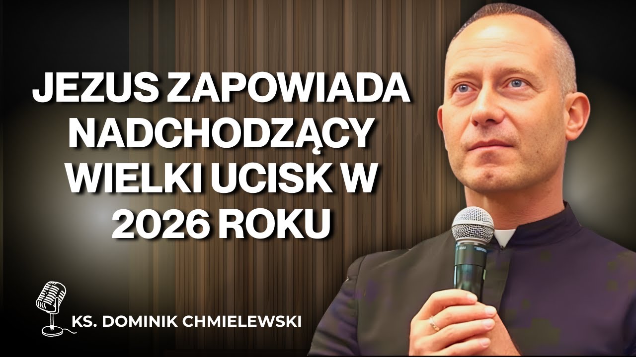 Dominik Chmielewski - Jezus zapowiada nadchodzący Wielki Ucisk w 2026 roku